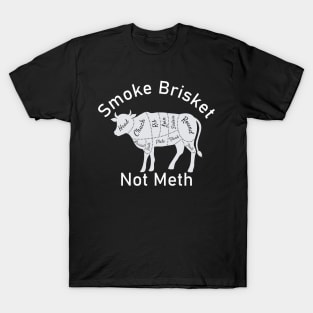 Smoke Brisket Not Meth T-Shirt